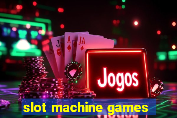 slot machine games