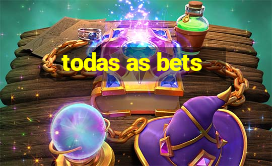 todas as bets