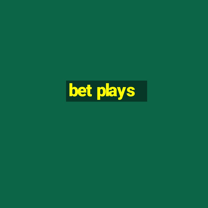 bet plays