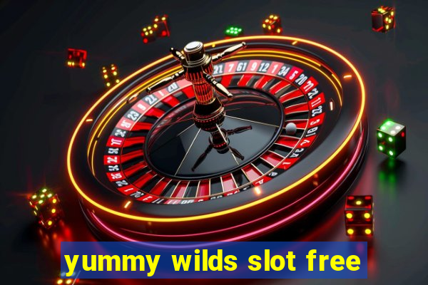 yummy wilds slot free