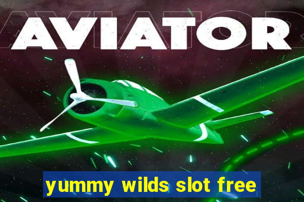 yummy wilds slot free