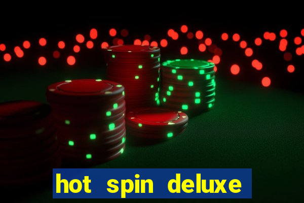 hot spin deluxe slot free play