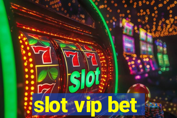 slot vip bet