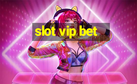 slot vip bet