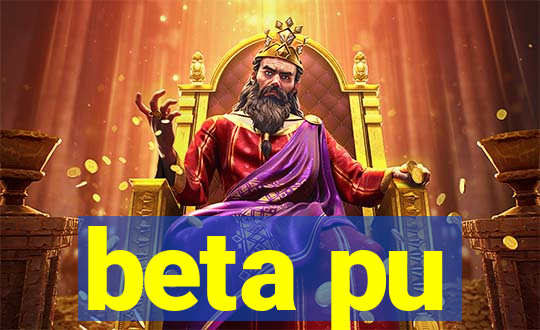 beta pu