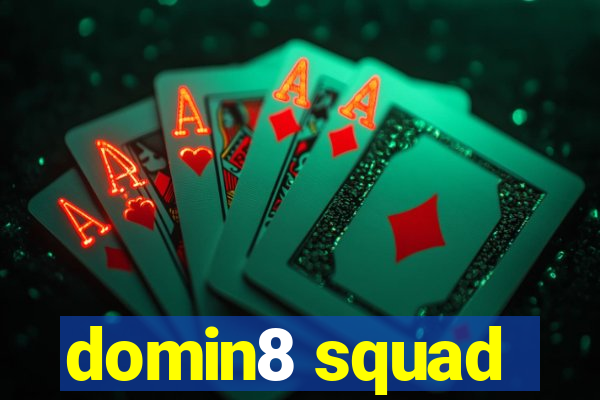 domin8 squad