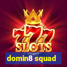 domin8 squad