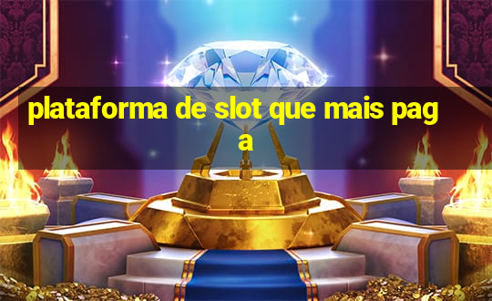 plataforma de slot que mais paga