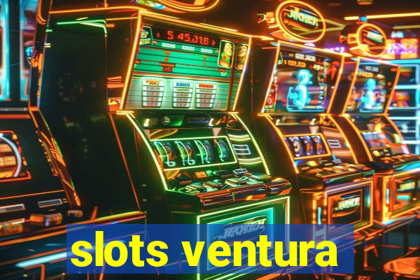 slots ventura