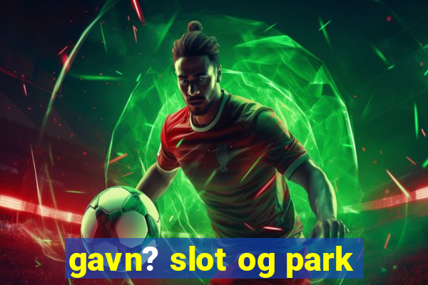 gavn? slot og park