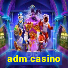 adm casino