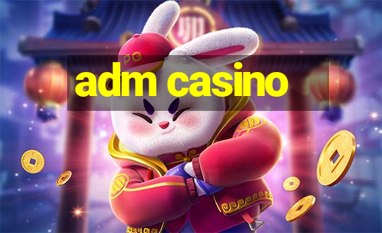 adm casino