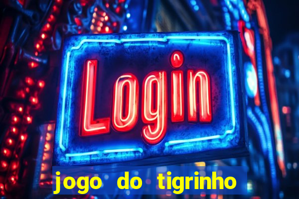 jogo do tigrinho que da bonus sem deposito