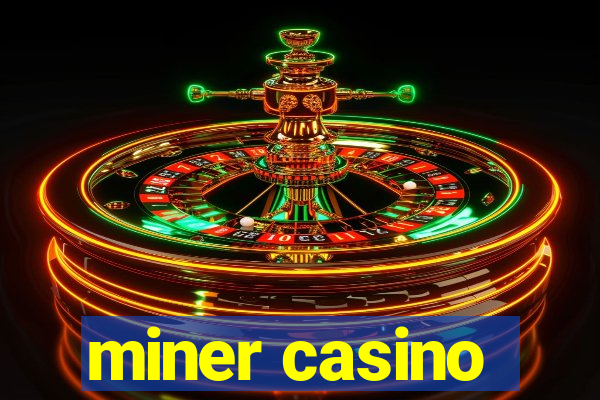 miner casino