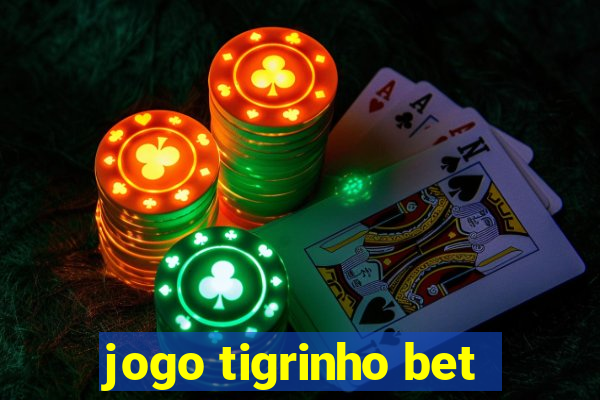 jogo tigrinho bet