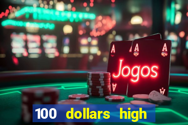 100 dollars high roller casino las vegas nevada