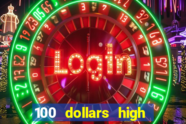 100 dollars high roller casino las vegas nevada