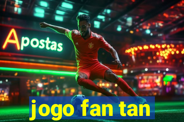 jogo fan tan