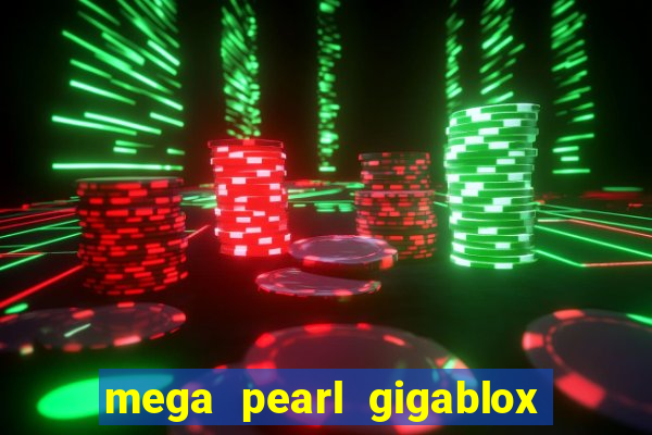 mega pearl gigablox slot free play