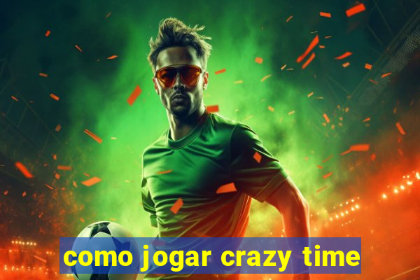 como jogar crazy time