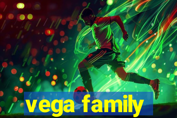 vega family