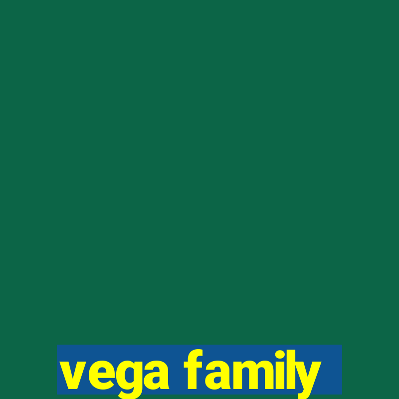 vega family