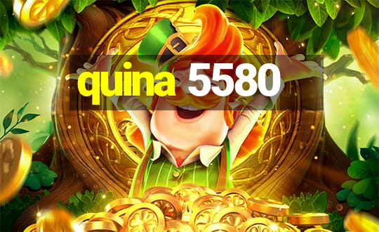 quina 5580