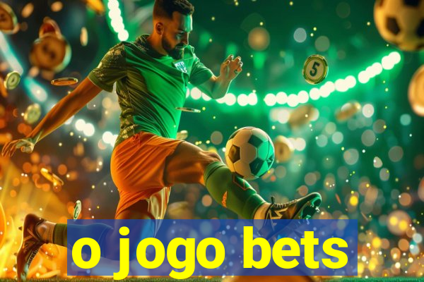 o jogo bets