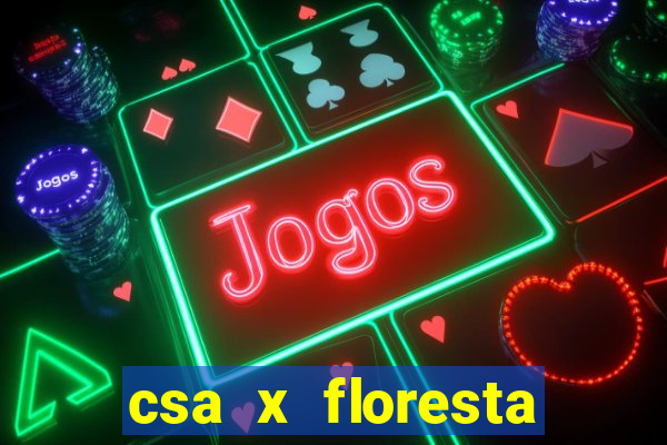 csa x floresta onde assistir