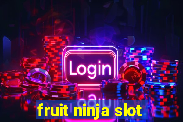 fruit ninja slot