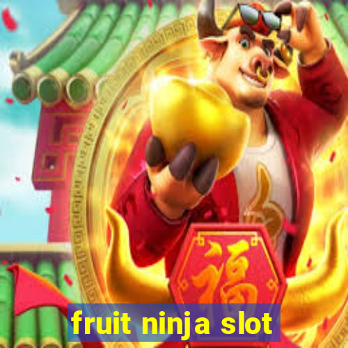 fruit ninja slot