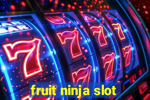 fruit ninja slot