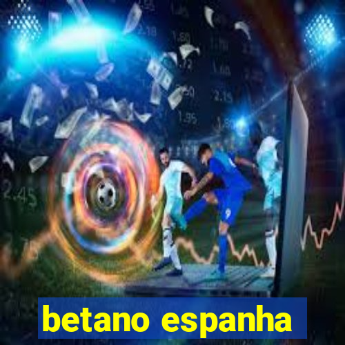 betano espanha