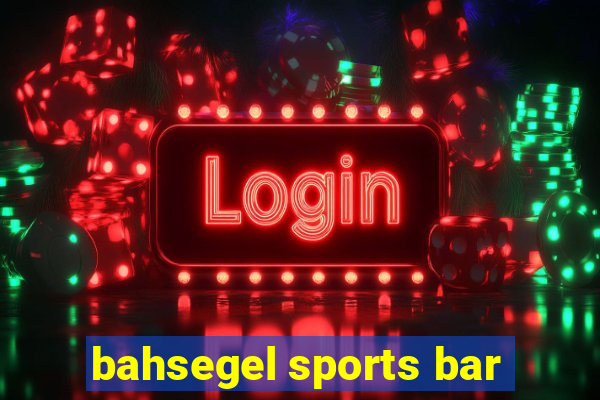 bahsegel sports bar