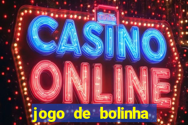 jogo de bolinha que ganha dinheiro