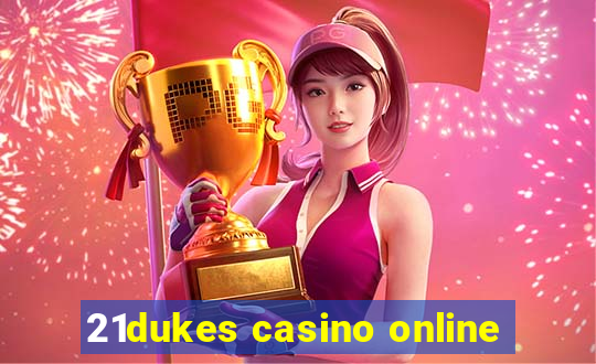 21dukes casino online