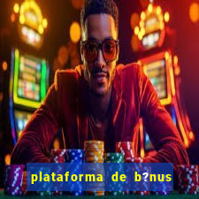 plataforma de b?nus de cadastro