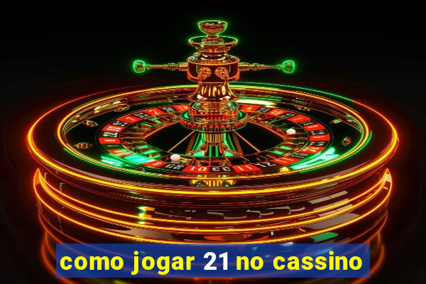 como jogar 21 no cassino