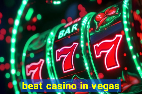 beat casino in vegas