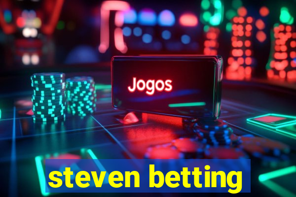 steven betting