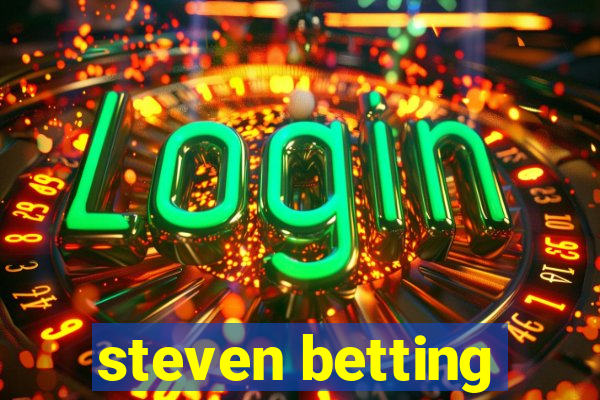 steven betting