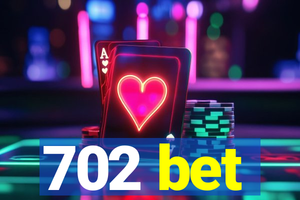 702 bet