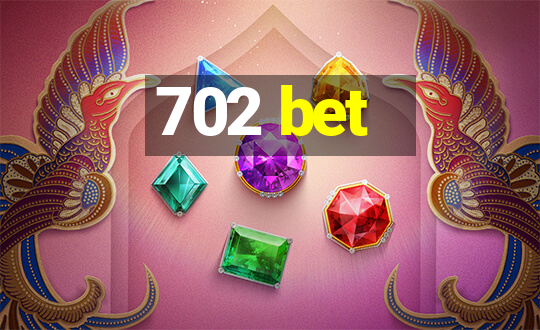 702 bet