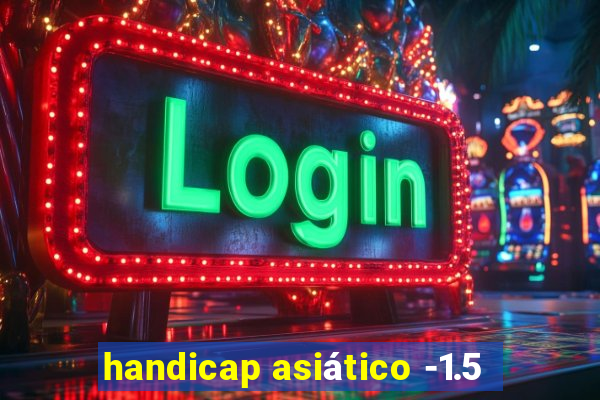 handicap asiático -1.5