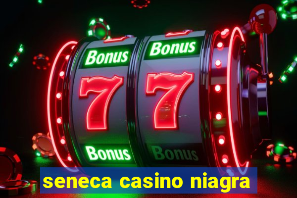 seneca casino niagra