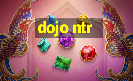 dojo ntr