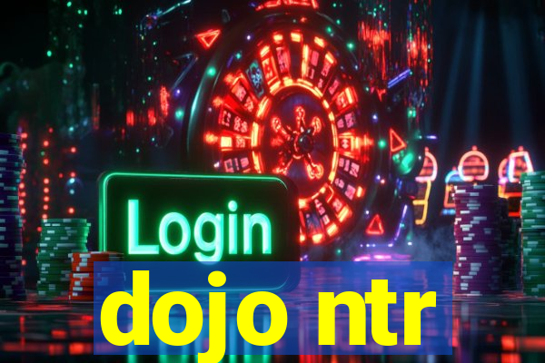 dojo ntr