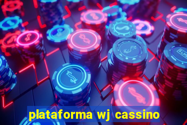 plataforma wj cassino