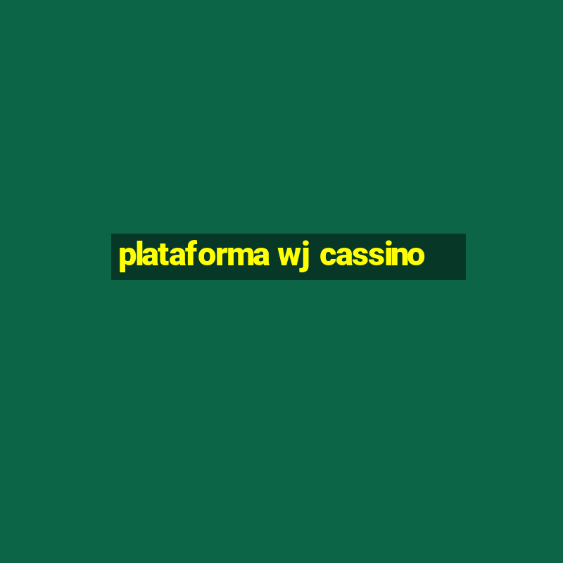 plataforma wj cassino