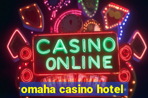 omaha casino hotel